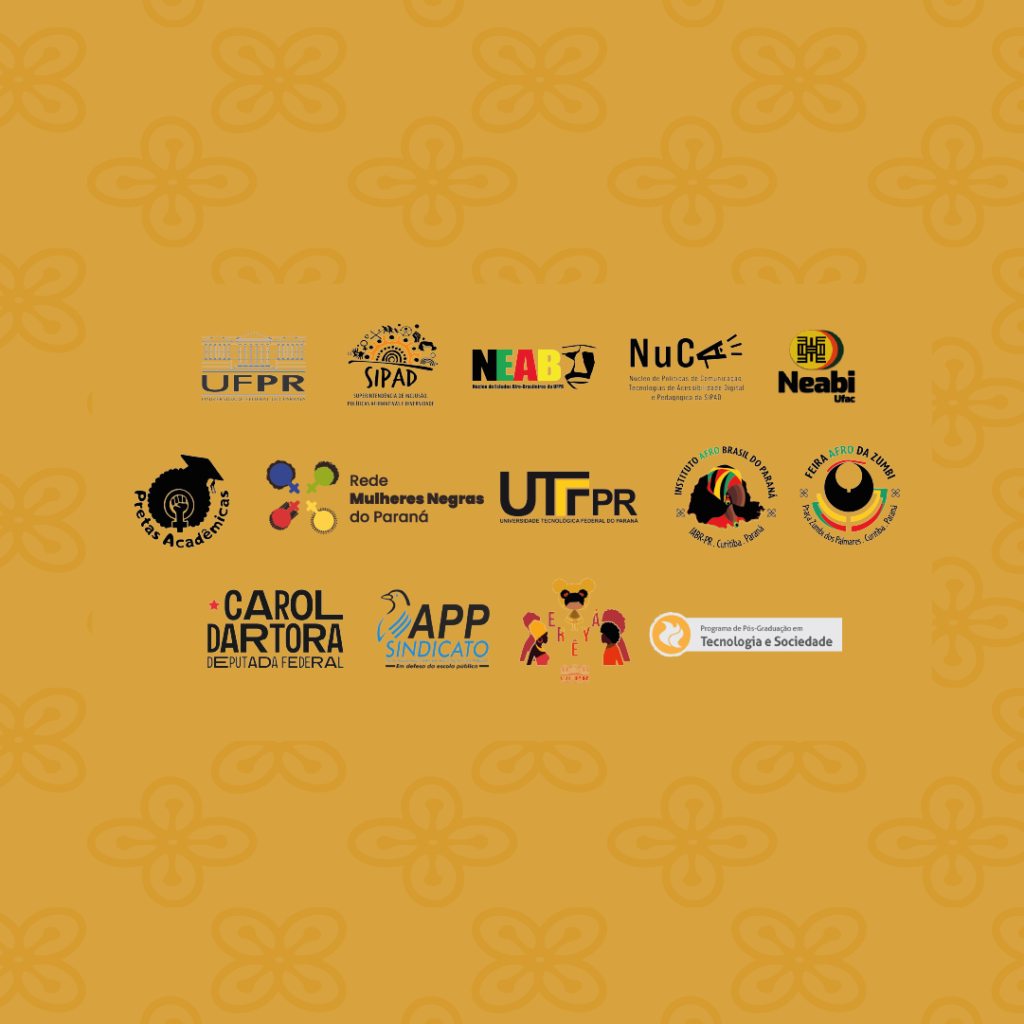 Card em amarelo com grafismos em flor, com as seguintes logos: UFPR, SIPAD, NEAB UFPR, NUCA, NEAB UFAC,  Pretas Acadêmicas, Redes Mulheres Negras do Paraná, UTFPR, Instituto Afro Brasil do Paraná, Feira Afro da Zumbi, Carol Dartora, APP Sindicato, Erêyá e Programa de Pós Graduação em Tecnologia e Sociedade. 